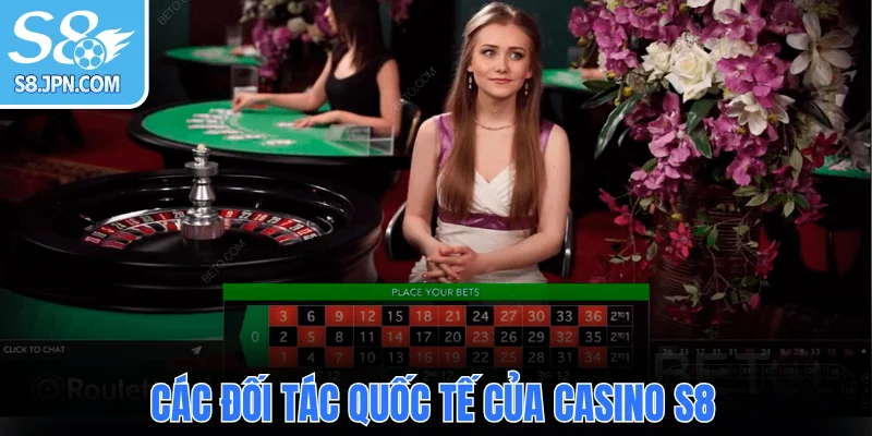  Các đối tác quốc tế của Casino S8