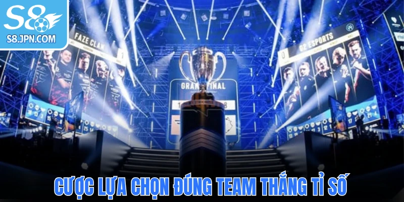 Cược lựa chọn đúng team thắng tỉ số