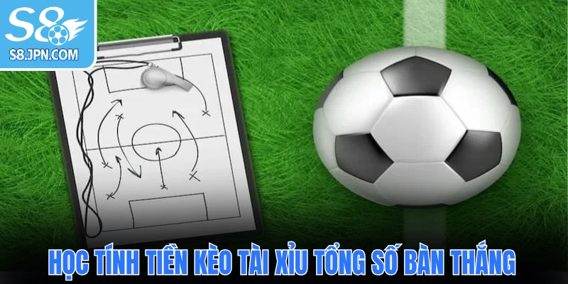 Ví dụ số học tính tiền kèo Tài Xỉu tổng số bàn thắng