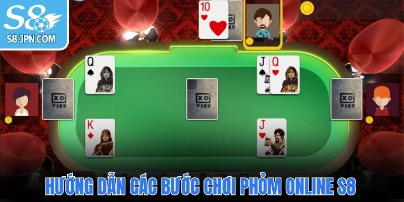 Hướng dẫn các bước chơi Phỏm online S8