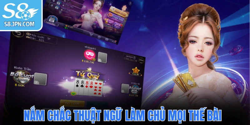 Nắm chắc thuật ngữ làm chủ mọi thế bài