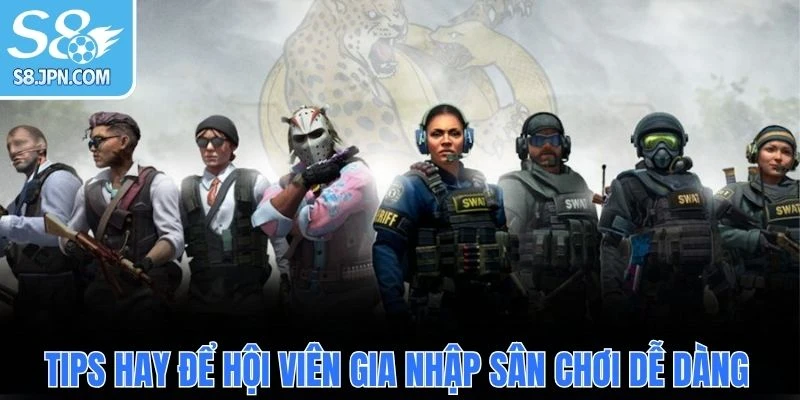 Tips hay để hội viên gia nhập sân chơi dễ dàng