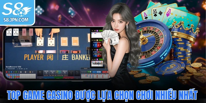 Top game casino được người chơi lựa chọn nhiều nhất