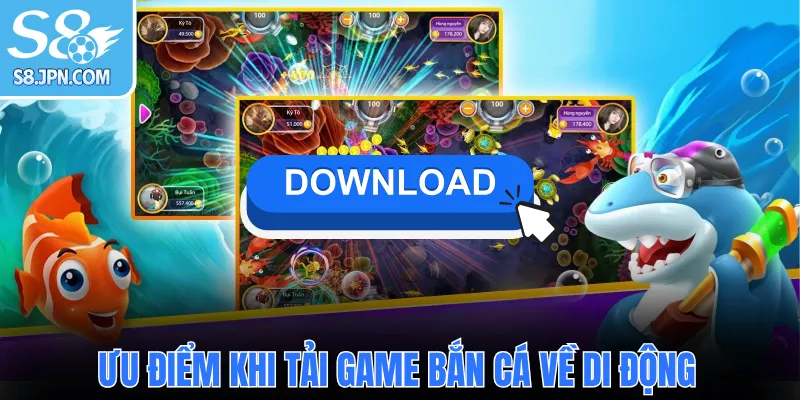 Ưu điểm khi tải game bắn cá về di động