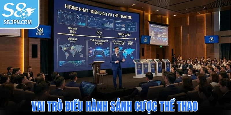 Vai trò điều hành sảnh cược thể thao của chuyên gia