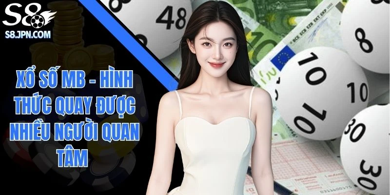 Xổ Số MB - Hình Thức Quay Được Nhiều Người Quan Tâm 